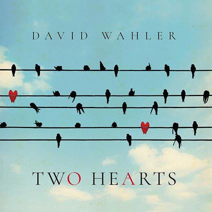 Two Hearts - CD Audio di David Wahler