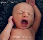 Sensitive Skin - CD Audio di Kimmo Pohjonen
