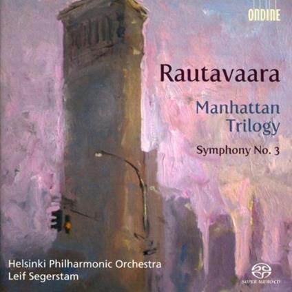 Trilogia di Manhattan - Sinfonia n.3 - SuperAudio CD ibrido di Einojuhani Rautavaara,Leif Segerstam,Helsinki Philharmonic Orchestra