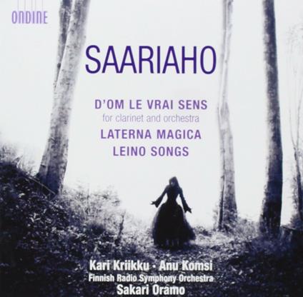 D-om le vrai sens per clarinetto e orchestra - Lanterna magica - Leino Songs - CD Audio di Sakari Oramo,Kaija Saariaho