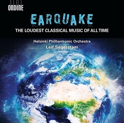 Earquake. The Loudest Classical Music of All Time - CD Audio di Leif Segerstam,Helsinki Philharmonic Orchestra