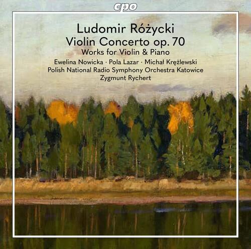 Violin Concerto & Works For Violin & Piano - CD Audio di Ludomir Rozycki