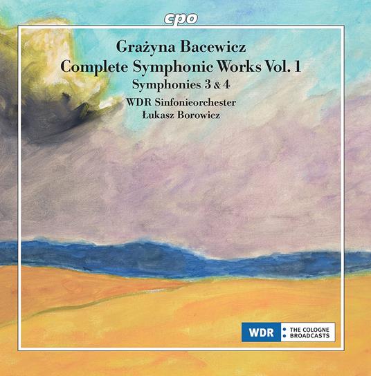 Complete Symphonic Works Vol.1. Nos 3 & 4 - CD Audio di Grazyna Bacewicz
