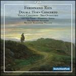 Concerto per 2 corni - Concerto per violino - Ouvertures - CD Audio di Ferdinand Ries