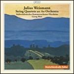 Quartetti arrangiati per orchestra d'archi - CD Audio di Julius Weismann