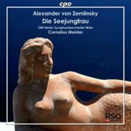Die Seejungfrau - CD Audio di Alexander Von Zemlinsky