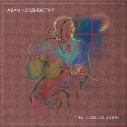 The Circus Moon - CD Audio di Adam Norsworthy