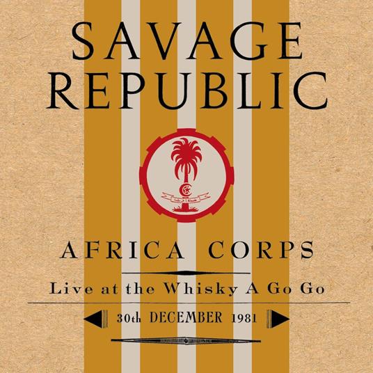 Africa Corps Live At The Whisky A Go Go - CD Audio di Savage Republic