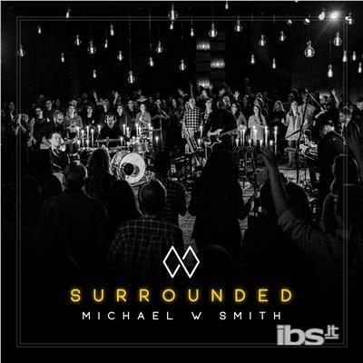 Surrounded Live - CD Audio di Michael W. Smith