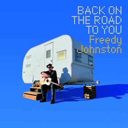 Back On The Road To You - CD Audio di Freddy Johnston