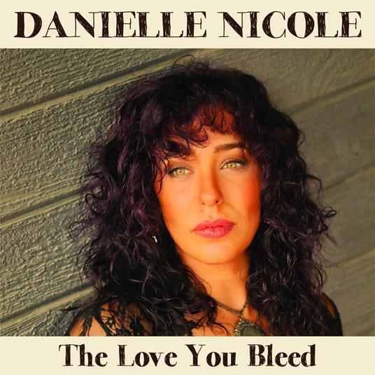 Love You Bleed - CD Audio di Danielle Nicole