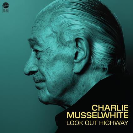 Look Out Highway - Vinile LP di Charlie Musselwhite