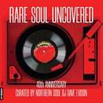 Rare Soul Uncovered: 40th Anniversary