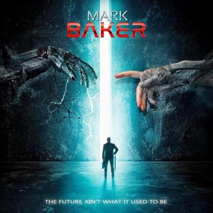 Future Ain't What It Used To Be - CD Audio di Mark Baker