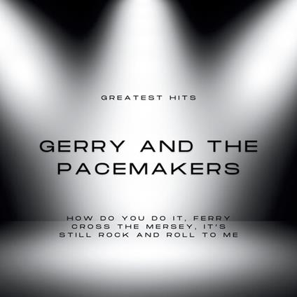 Greatest Hits Of Gerry And The Pacemakers - CD Audio di Gerry & the Pacemakers