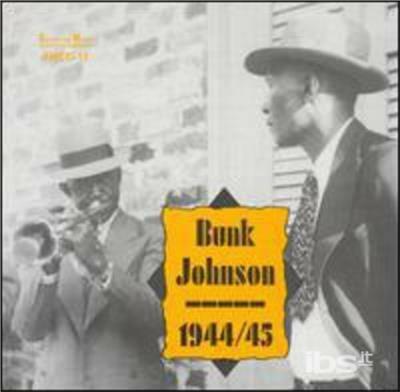 1944-1945 - CD Audio di Bunk Johnson