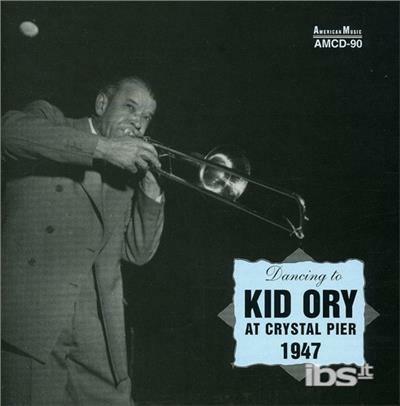 At the Crystal Pier 1947 - CD Audio di Kid Ory