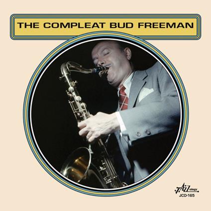 The Complete Bud Freeman - CD Audio di Bud Freeman
