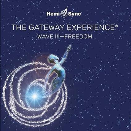 Gateway Experience. Wave Iii - Freedom - CD Audio di Hemi-Sync