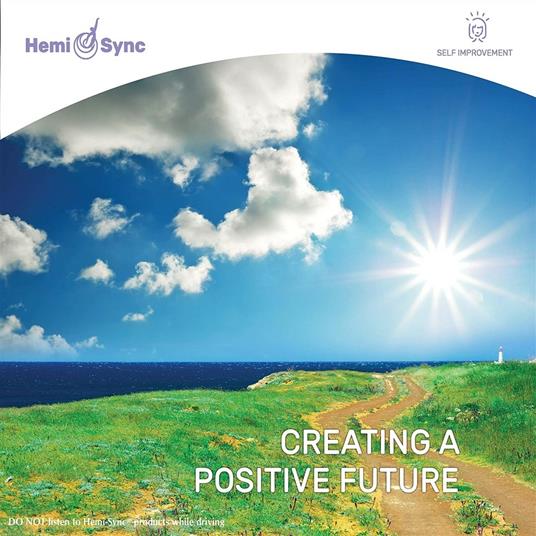 Creating a Positive Future - CD Audio di Deborah Bromley
