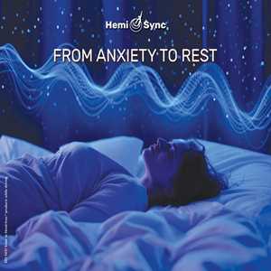 CD From Anxiety To Rest With Hemi-Sync 