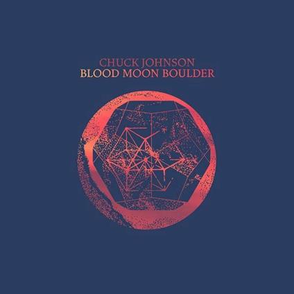 Blood Moon Boulder - Vinile LP di Chuck Johnson