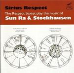 Sirius Respect. Plays Music of Sun Ra & Karlheinz Stockhausen