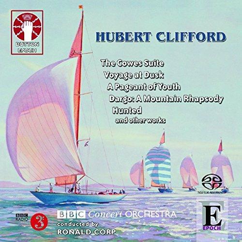 The Cowes Suite, A Pageant of Youth, Voyage at Dusk, Hunted and Other Works - SuperAudio CD di Hubert Clifford