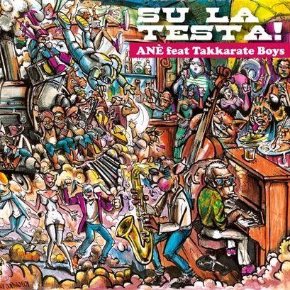 Su la testa! (feat. Takkarate Boys) - CD Audio di Anè