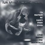 I'd Rather Be Lucky Than Good - Love Among the Immortals