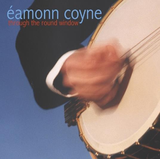 Through the Round Window - CD Audio di Eamonn Coyne