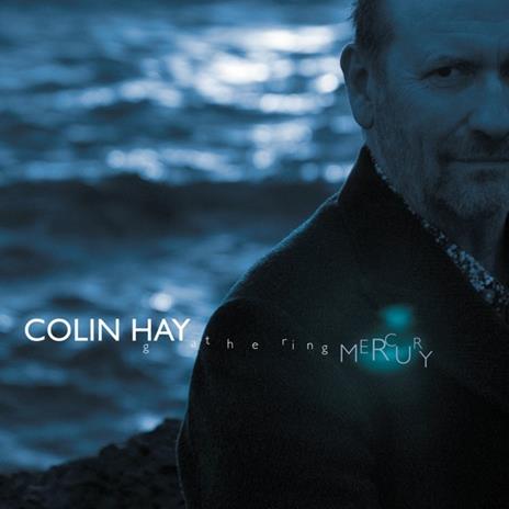 Gathering Mercury (Limited Edition) - CD Audio di Colin Hay