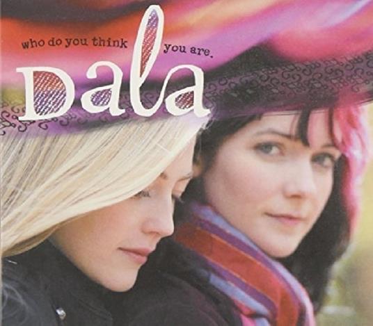 Who Do You Think You Are - CD Audio di Dala