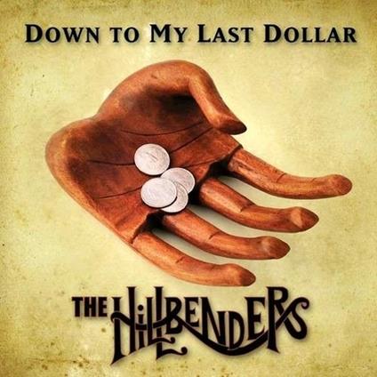 Down to My Last Dollar - CD Audio di Hillbenders