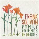 Family, Friends & Heroes - CD Audio di Frank Solivan
