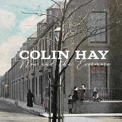 Now And The Evermore - CD Audio di Colin Hay