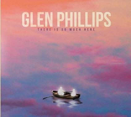 There Is So Much Here - Vinile LP di Glen Phillips
