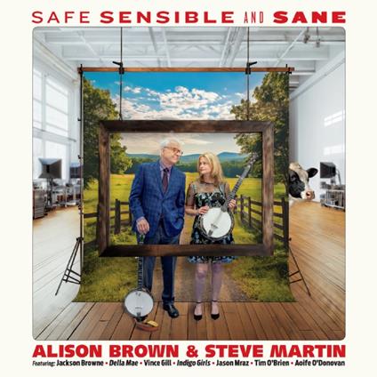Safe, Sensible And Sane - Vinile LP di Alison Brown,Steve Martin