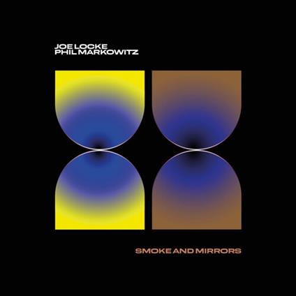 Smoke And Mirrors - CD Audio di Joe Locke,Phil Markowitz