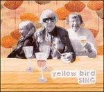 Sing - CD Audio di Yellow Bird