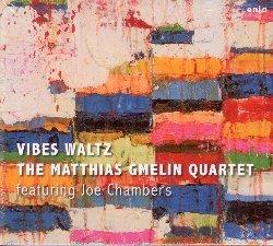 Vibes Waltz (fea. Joe Chambers) - CD Audio di Matthias Gmelin