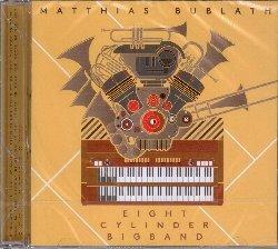 Eight Cylinder Bigband - CD Audio di Matthias Bublath