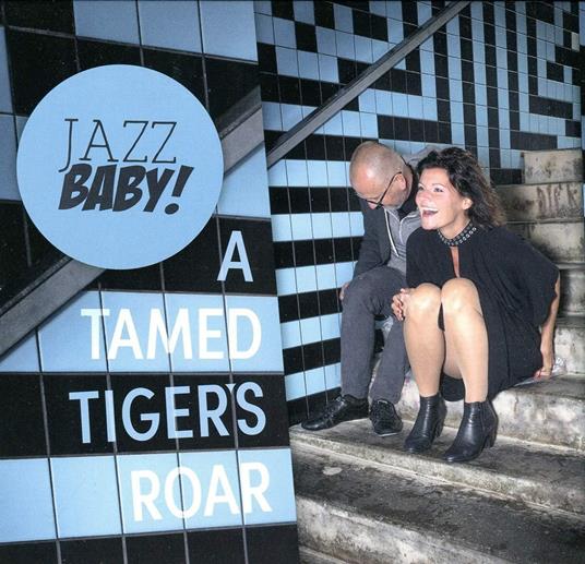A Tamed Tiger's Roar - CD Audio di Jazzbaby!