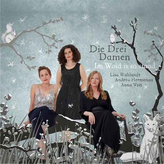 Im Woid Is So Staad - CD Audio di Die Drei Damen
