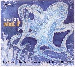 What If - CD Audio di Rainer Böhm