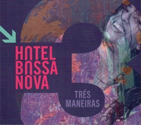 Tres Maneiras - CD Audio di Hotel Bossa Nova