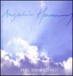 Angelic Harmony - CD Audio di Phil Thornton