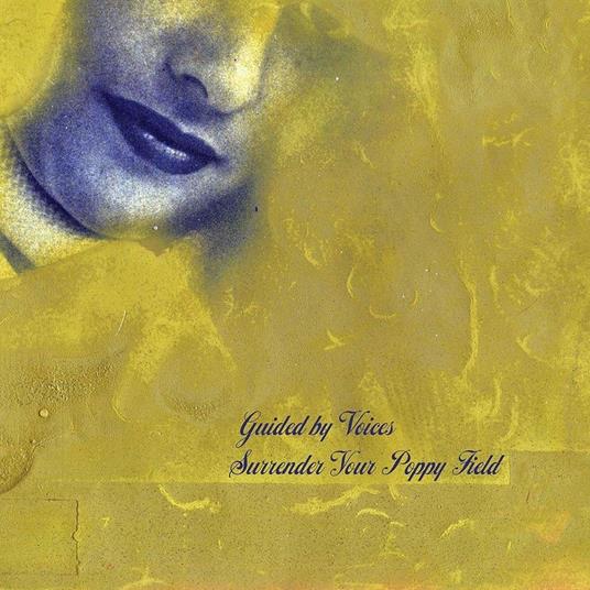 Surrender Your Poppy Field - CD Audio di Guided by Voices