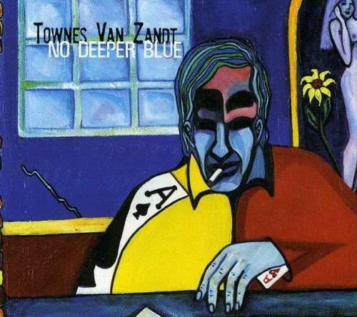 No Deeper Blue - CD Audio di Townes Van Zandt