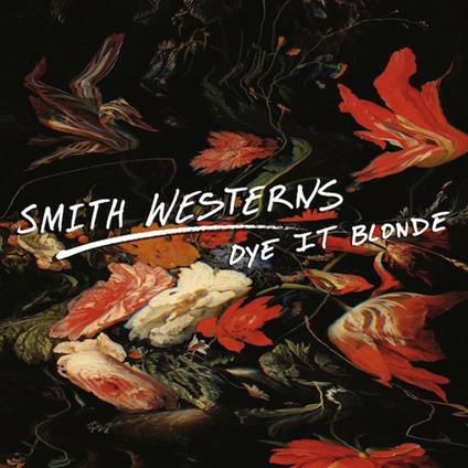 Dye It Blonde - CD Audio di Smith Westerns